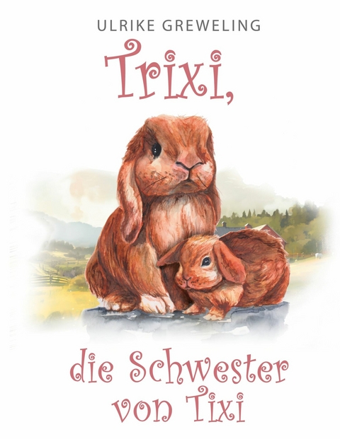 TRIXI DIE SCHWESTER VON TIXI - Ulrike Greweling