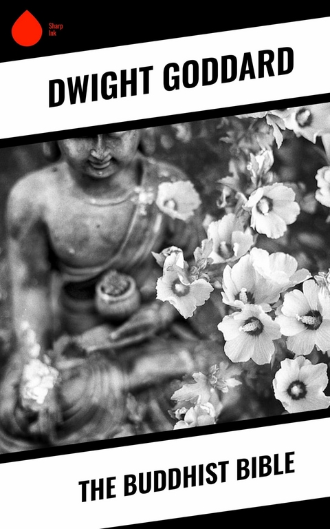 The Buddhist Bible -  Dwight Goddard