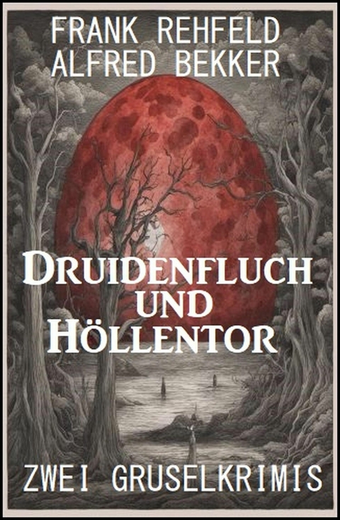 Druidenfluch und Höllentor: Zwei Gruselkrimis -  Alfred Bekker,  Frank Rehfeld