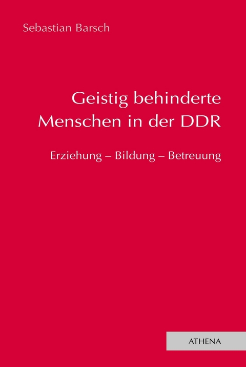 Geistig behinderte Menschen in der DDR - Sebastian Barsch