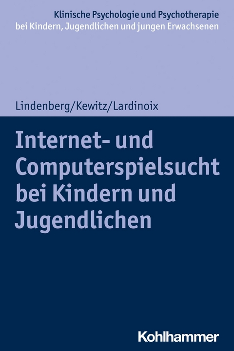 Internet- und Computerspielsucht bei Kindern und Jugendlichen -  Katajun Lindenberg,  Sonja Kewitz,  Julia Lardinoix