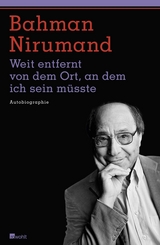 Weit entfernt von dem Ort, an dem ich sein müsste - Bahman Nirumand