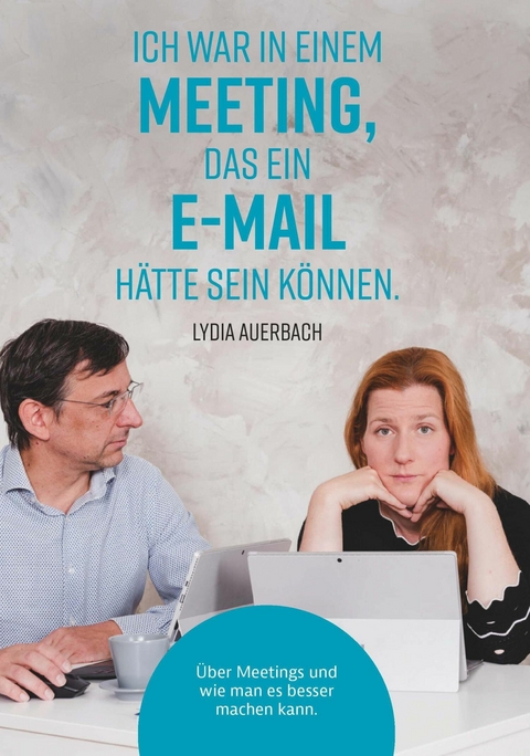 Ich war in einem Meeting, das ein E-Mail hätte sein können. -  Lydia Auerbach