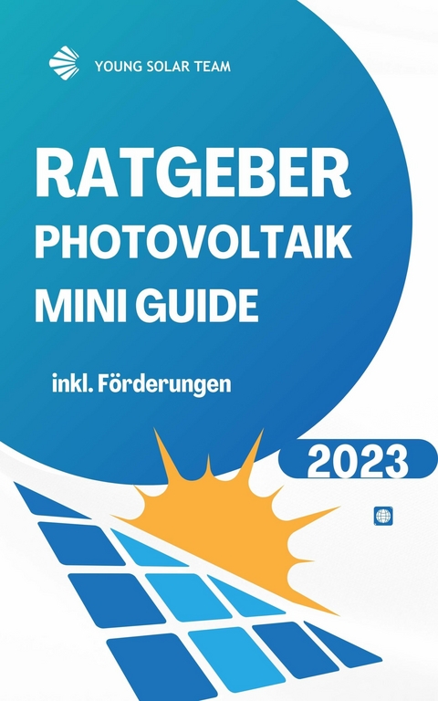 RATGEBER PHOTOVOLTAIK MINI GUIDE 2023 -  Inklusive Förderungen -  YOUNG SOLAR TEAM
