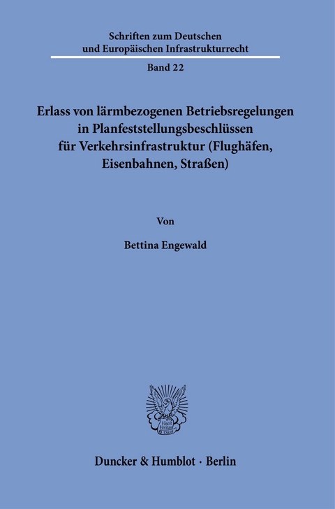 Erlass von lärmbezogenen Betriebsregelungen in Planfeststellungsbeschlüssen für Verkehrsinfrastruktur (Flughäfen, Eisenbahnen, Straßen). -  Bettina Engewald