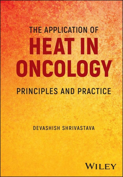 Application of Heat in Oncology -  Devashish Shrivastava