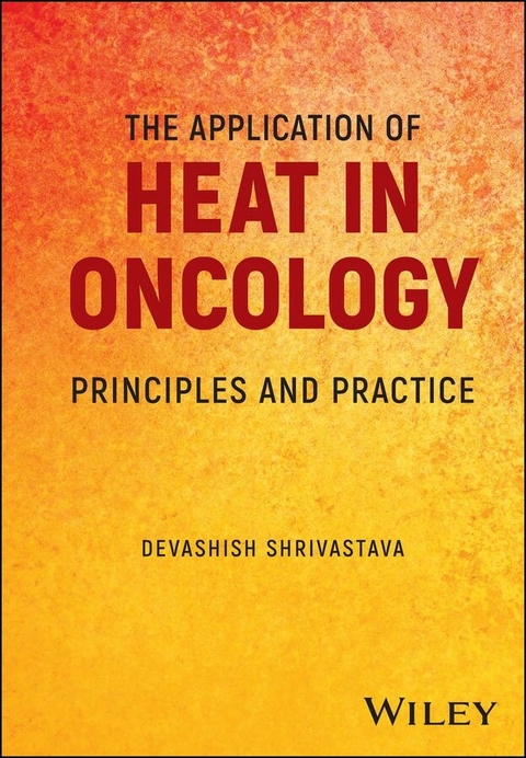 The Application of Heat in Oncology - Devashish Shrivastava