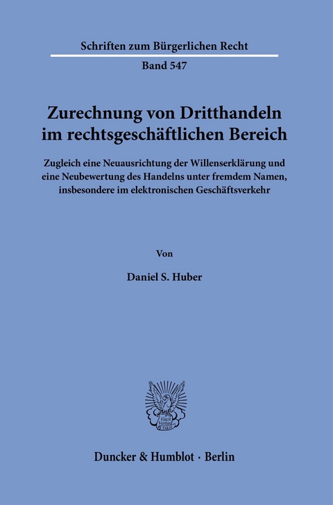 Zurechnung von Dritthandeln im rechtsgeschäftlichen Bereich. -  Daniel S. Huber