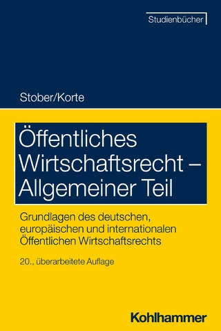 Öffentliches Wirtschaftsrecht - Allgemeiner Teil - Rolf Stober; Stefan Korte
