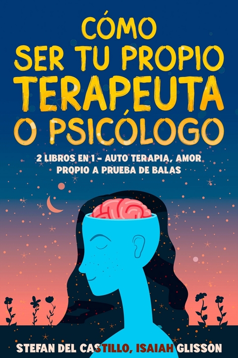 Cómo Ser tu Propio Terapeuta o Psicólogo -  Stefan del Castillo,  Isaiah Glisson