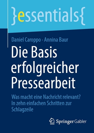 Die Basis erfolgreicher Pressearbeit - Daniel Caroppo; Annina Baur