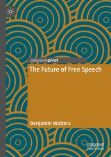 The Future of Free Speech - Benjamin Walters