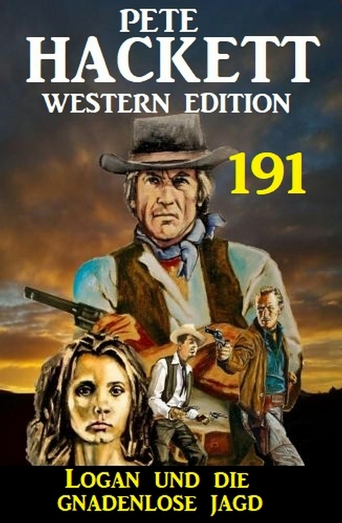 Logan und die Gnadenlose Jagd: Pete Hackett Western Edition 191 -  Pete Hackett