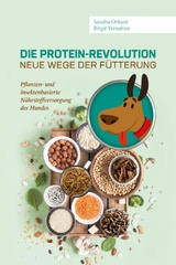 Die Protein-Revolution – neue Wege der Fütterung - Birgit Vorndran, Sandra Orkunt