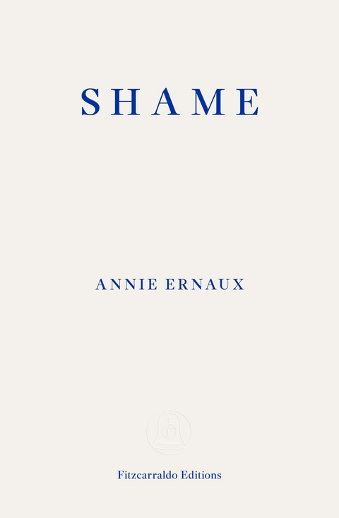 Shame – WINNER OF THE 2022 NOBEL PRIZE IN LITERATURE - Annie Ernaux