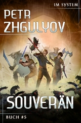 Souverän (Im System Buch #5): LitRPG-Serie - Petr Zhgulyov