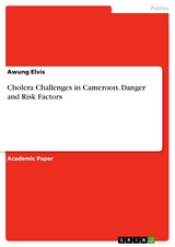 Cholera Challenges in Cameroon. Danger and Risk Factors - Awung Elvis