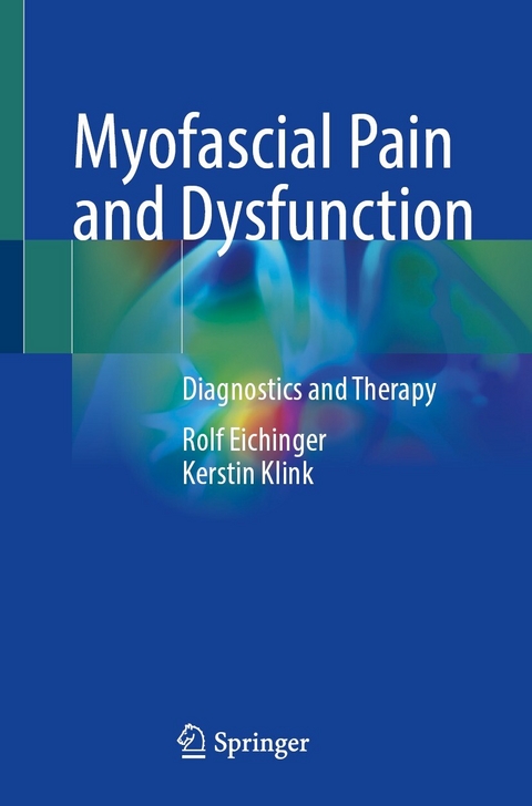 Myofascial Pain and Dysfunction - Rolf Eichinger, Kerstin Klink