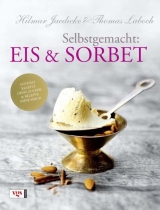 Selbstgemacht: Eis & Sorbet - Hilmar Jaedicke, Thomas Laboch