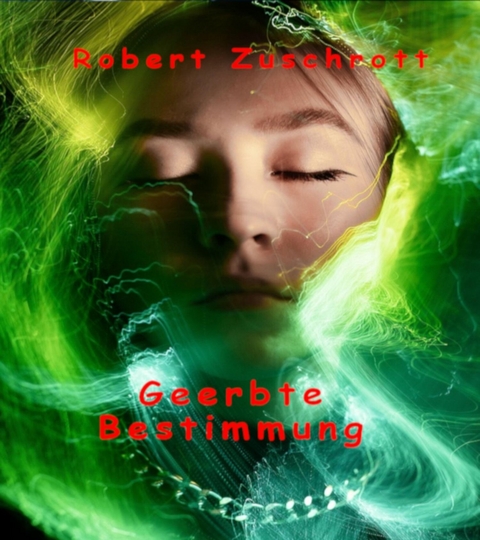 Geerbte Bestimmung - Robert Zuschrott