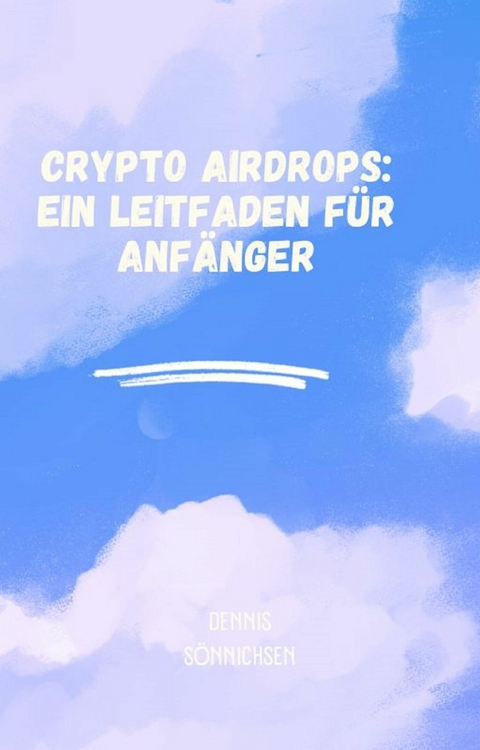 Crypto Airdrops: Ein Leitfaden für Anfänger - Dennis Sönnichsen