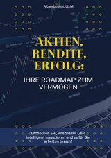 Aktien, Rendite, Erfolg: Ihre Roadmap zum Vermögen (eBook) - Alban Lushaj