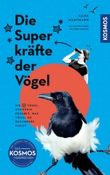 Die Superkräfte der Vögel - Silke Hartmann