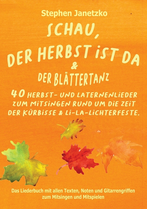 Schau, der Herbst ist da & Der Blättertanz -  Stephen Janetzko