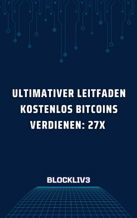 Ultimativer Leitfaden Kostenlos Bitcoins verdienen -  Blockliv3