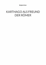 Karthago als Freund der Römer - Brigitte Ecker