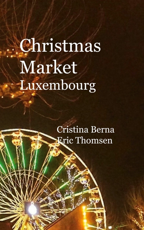 Christmas Market Luxembourg - Cristina Berna, Eric Thomsen