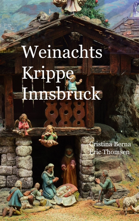 Weihnachtskrippe Innsbruck - Cristina Berna, Eric Thomsen