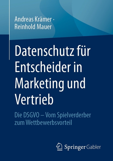 Datenschutz für Entscheider in Marketing und Vertrieb - Andreas Krämer, Reinhold Mauer