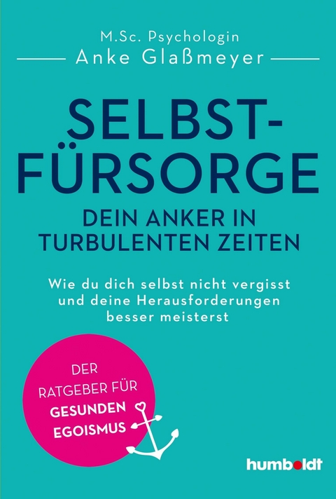 Selbstfürsorge - dein Anker in turbulenten Zeiten -  Anke Glaßmeyer