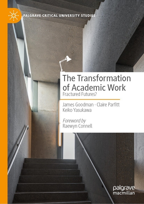 The Transformation of Academic Work - James Goodman, Claire Parfitt, Keiko Yasukawa