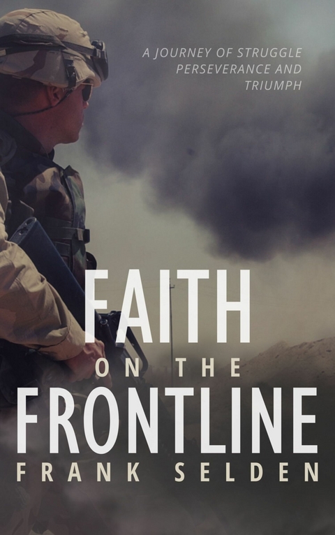 Faith on the Frontline -  Frank Selden