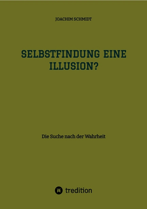 Selbstfindung eine Illusion? - Joachim Schmidt