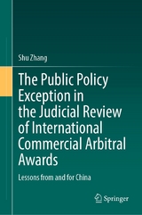 The Public Policy Exception in the Judicial Review of International Commercial Arbitral Awards - Shu Zhang