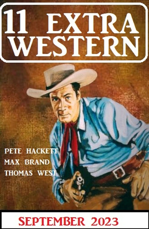 11 Extra Western September 2023 - Pete Hackett, Max Brand, Thomas West