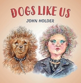 Dogs Like Us - John Holder