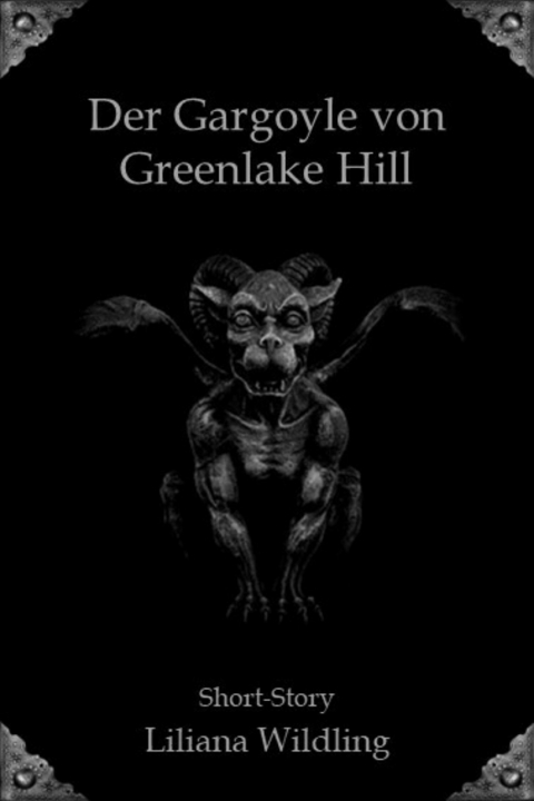 Der Gargoyle von Greenlake Hill - Liliana Wildling