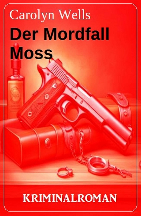 Der Mordfall Moss: Kriminalroman -  Carolyn Wells