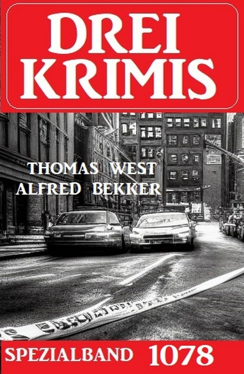 Drei Krimis Spezialband 1078 -  Alfred Bekker,  Thomas West