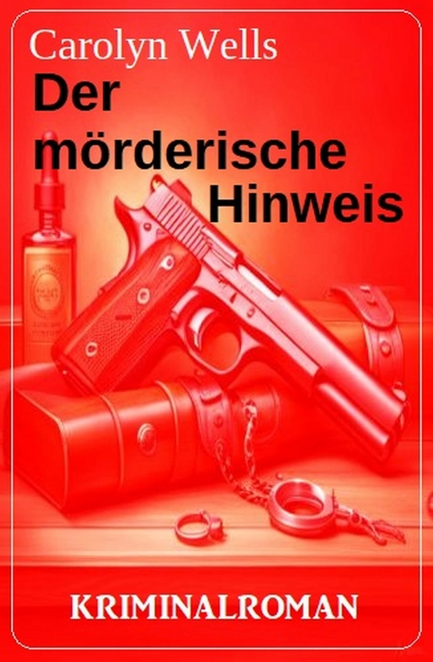 Der mörderische Hinweis: Kriminalroman -  Carolyn Wells