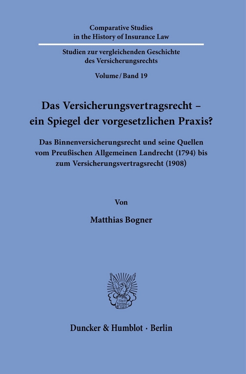 Das Versicherungsvertragsrecht - ein Spiegel der vorgesetzlichen Praxis? -  Matthias Bogner