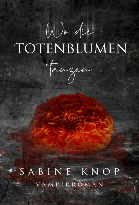 Wo die Totenblumen tanzen -  Sabine Knop