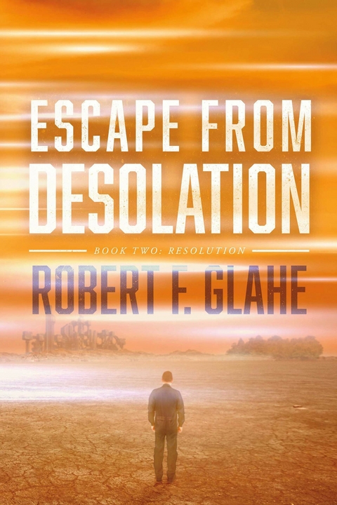 Escape From Desolation -  Robert F. Glahe