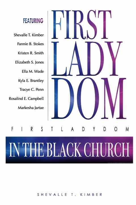FirstLadyDom In The Black Church -  Kyla Brantley,  Rosalind Campbell,  Markesha Jartae,  Elizabeth Jones,  SHEVALLE T. KIMBER,  Tracye Penn,  Kristen Smith,  Fannie Stokes,  Ella Wade