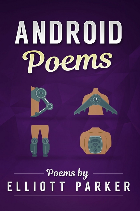 Android Poems -  Elliott Parker