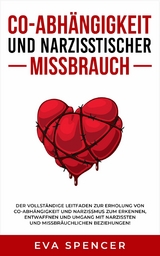 Co-Abhängigkeit und narzisstischer Missbrauch -  Eva Spencer